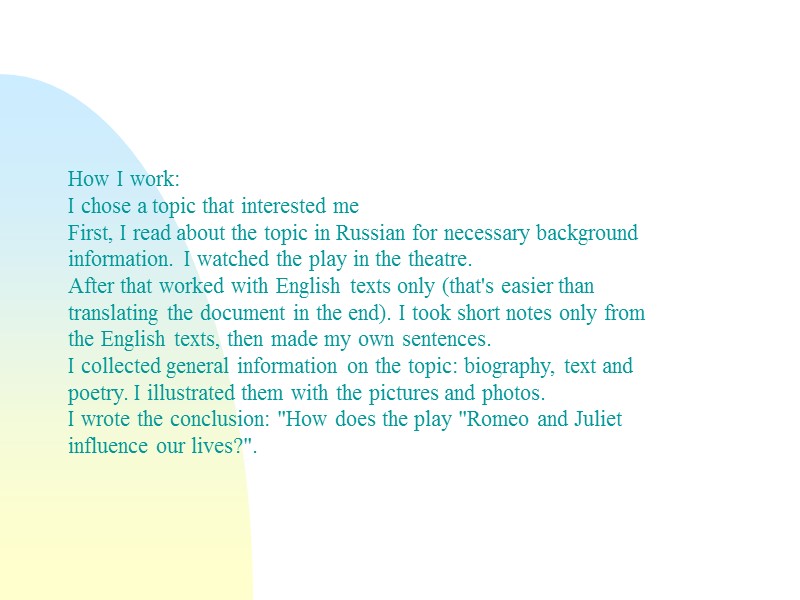 How I work: I chose a topic that interested me First, I read about